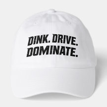 Dink Drive Dominate - Graphic Pickleball Statement