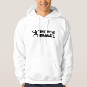 Dink Drive Dominate - Graphic Pickleball Statement Hoodie