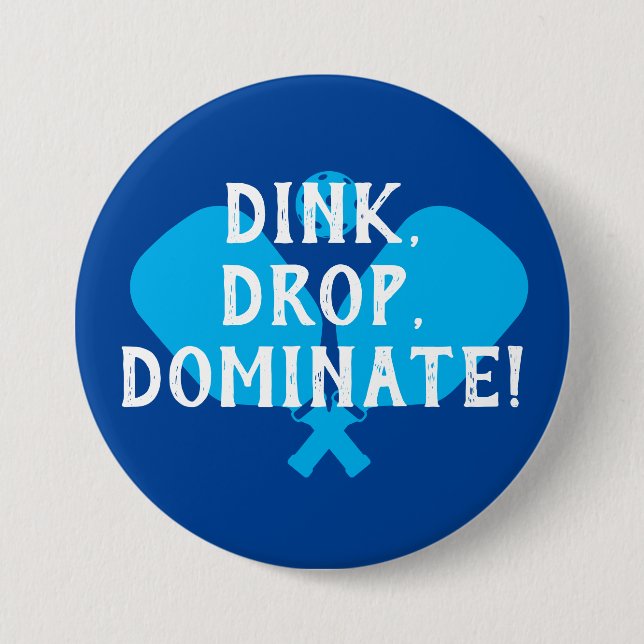 Dink Drop Dominate Pickleball Blue Paddle Button (Front)