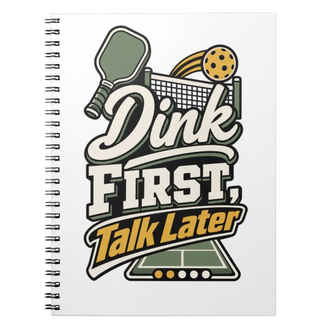 Dink First, Talk Later | Pickleball Gift Notebook (Front)