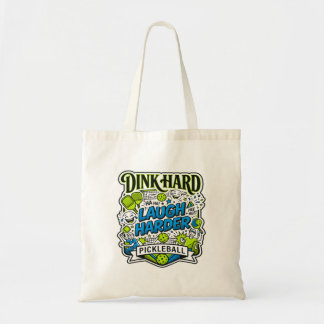 Dink Hard Laugh Harder Pickleball Typography Tote Bag