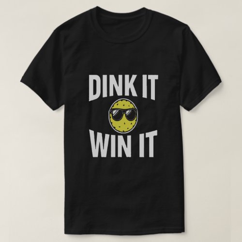 Dink It Win It cool pickleball T_Shirt