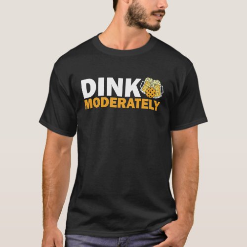 Dink Moderately Pickleball Paddle Sports Game Play T_Shirt