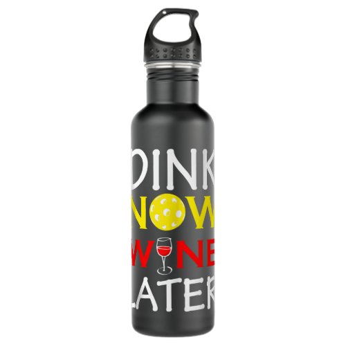 Dink Now Wine Later Pickleball funny gift for men  Stainless Steel Water Bottle