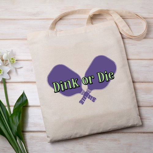 Dink or Die on a Pickleball Paddle Tote Bag