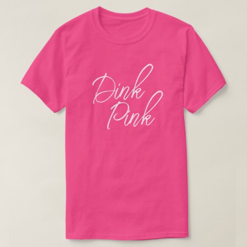 Dink Pink Pickleball T_Shirt