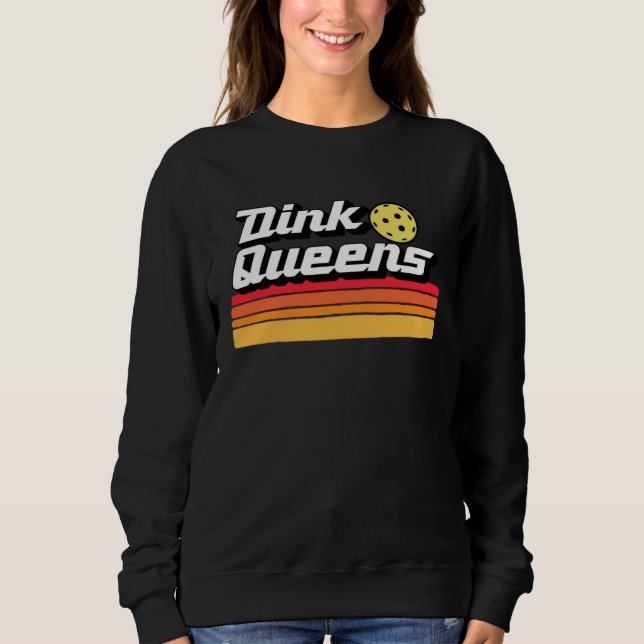 Dink Queens  Cute Pickleball Team Pickle Ball Retr Sweatshirt (Front)