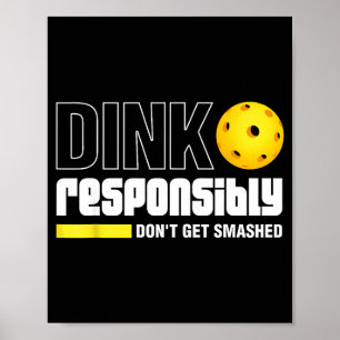 Dink Resnsibly Don't Get Smashed Ckleball Gift Poster