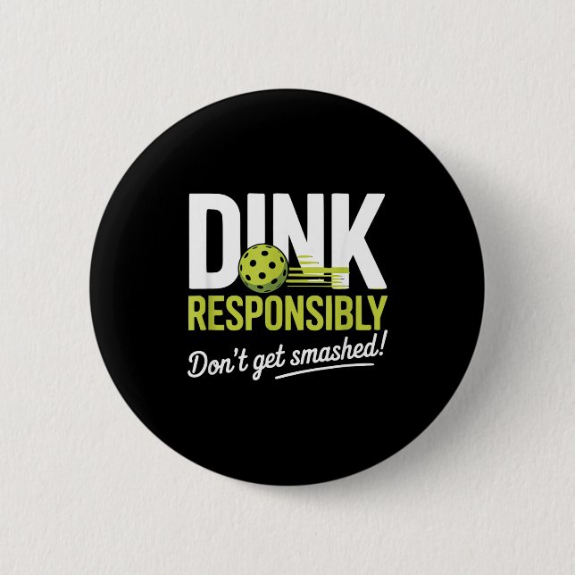 Dink Resnsibly Don't Get Smashed Funny Ckleball Te Button (Front)