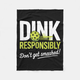 Dink Resnsibly Don't Get Smashed Funny Ckleball Te Fleece Blanket