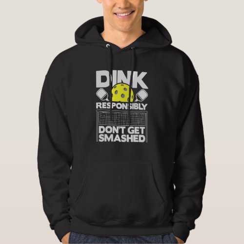 Dink Responsibly Dont Get Smashed  Pickleball Pad Hoodie