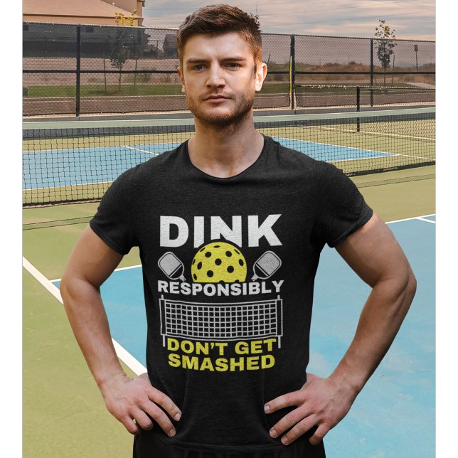 Dink Responsibly Don't Get Smashed Pickleball T-Shirt (Creator Uploaded)