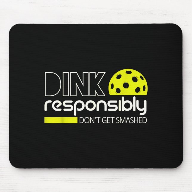 Dink responsibly funny for pickleball player men mouse pad (Front)