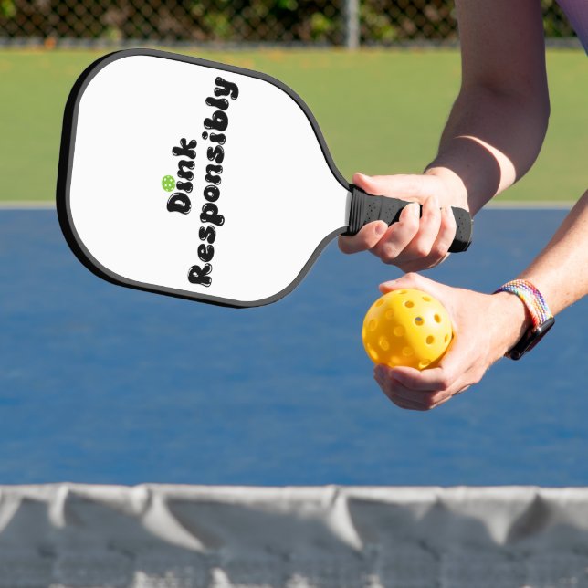 Dink Responsibly - Funny Pickleball Gift Carbon Fiber Pickleball Paddle (Insitu)