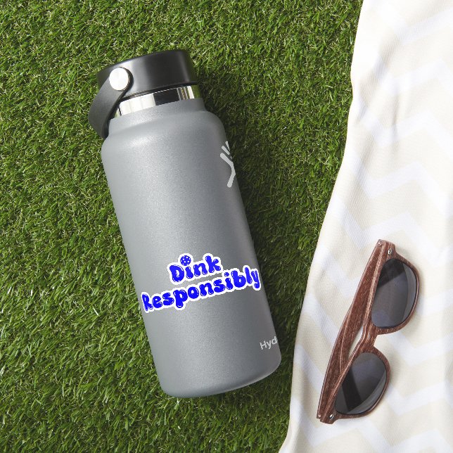 Dink Responsibly - Funny Pickleball Gift Sticker (HydroFlask Insitu)