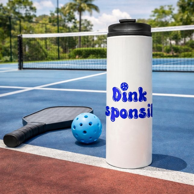 Dink Responsibly - Funny Pickleball Gift Thermal Tumbler (Creator Uploaded)