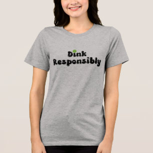 Dink Responsibly - Funny Pickleball Gift Tri-Blend Shirt