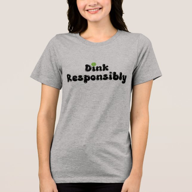 Dink Responsibly - Funny Pickleball Gift Tri-Blend Shirt (Front)