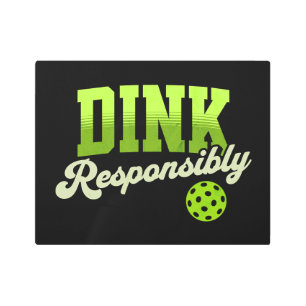 Dink Responsibly Funny Pickleball Metal Print