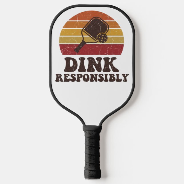 Dink Responsibly Funny Pickleball Paddle (Front)