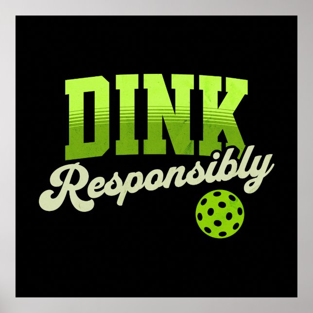 Dink Responsibly Funny Pickleball Poster (Front)