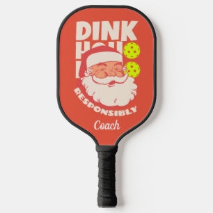 Dink Responsibly Ho Personalized Pickleball Paddle