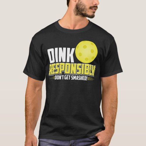 Dink Responsibly Pickleball Shirt