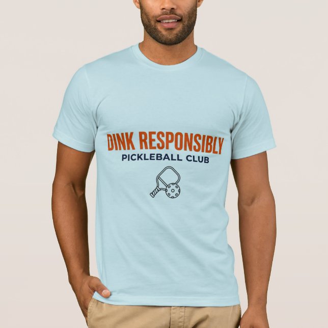Dink Responsibly Pickleball Tee (Front)