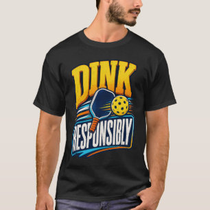 Dink Responsibly Retro Pickleball Sports T-Shirt