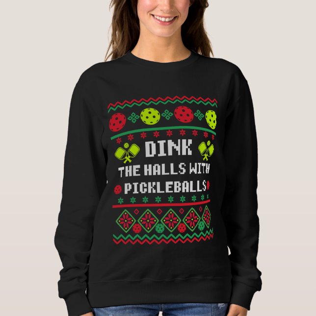 Dink the Halls with Pickleballs Ugly Sweater Style (Front)