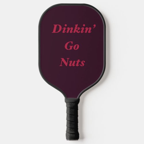 Dinkin Go Nuts Pickleball Paddle