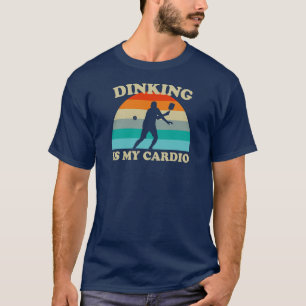 Dinking Is My Cardio Pickleball T-Shirt