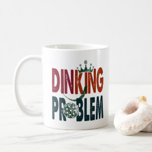 Dinking Problem Pickleball - Court-Side Humor Coffee Mug