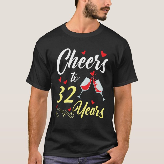 Dinking Wine Cheers To 32 Years Happy Wedding Marr T-Shirt (Front)