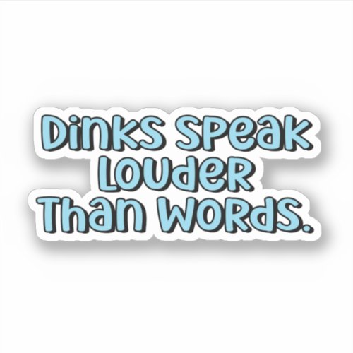 Dinks Speak Louder Than Words Blue Pickleball Text Sticker