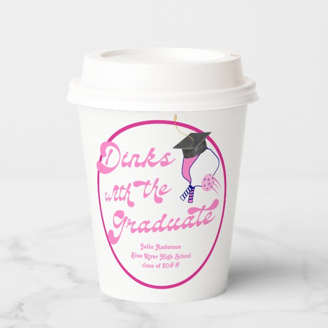 Dinks with the Graduate Pink Pickleball Graduation Paper Cups (Front)