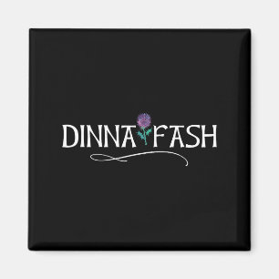 Dinna Fash Don't Worry Scottish Saying Thistle  Magnet