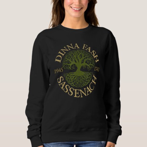 Dinna Fash Sassenach Outlander Celtic Tree Of Life Sweatshirt