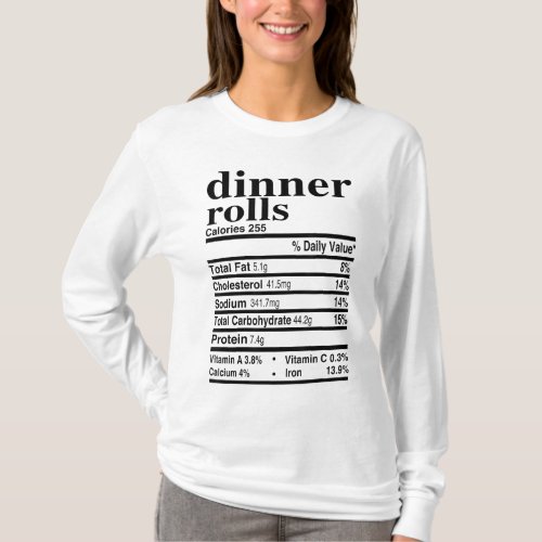 Dinner Rolls Nutrition Facts Apparel Funny Thanksg T_Shirt