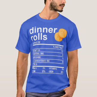Dinner Rolls Nutrition Facts Apparel Funny Thanksg T-Shirt
