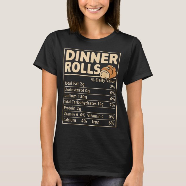 Dinner Rolls Nutrition Facts Funny Bread Food Desi T-Shirt (Front)