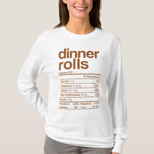 Dinner Rolls Nutrition Facts Funny Thanksgiving Ch T_Shirt
