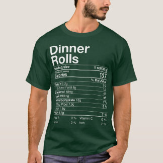 Dinner Rolls Nutrition Facts Thanksgiving Gifts Tu T-Shirt