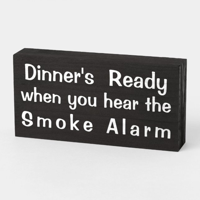 "Dinner's Ready when you hear the smoke alarm" Wooden Box Sign (Angled Horizontal)
