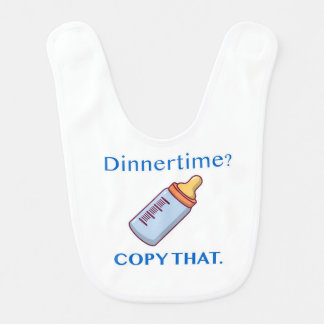 Dinnertime? Copy That. Baby Bib