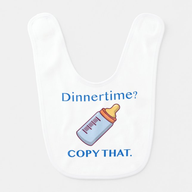 Dinnertime? Copy That. Baby Bib (Front)
