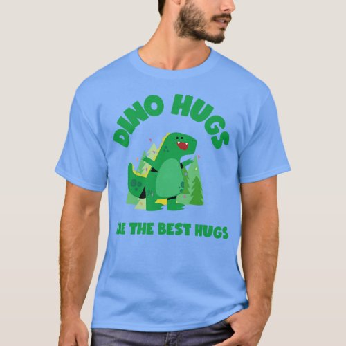 Dino Hugs are the Best Hugs Cute Dino T_Shirt