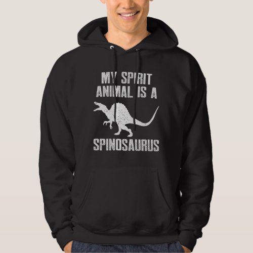 Dino Lover My Spirit Animal is a Spinosaurus Hoodie