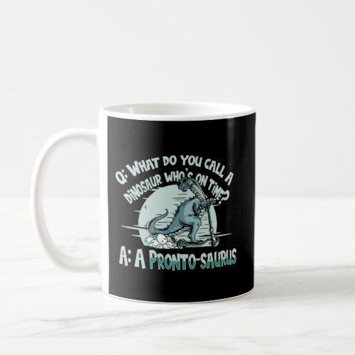 Dino Prontosaurus Joke _ Prehistorical Dinosaur Coffee Mug