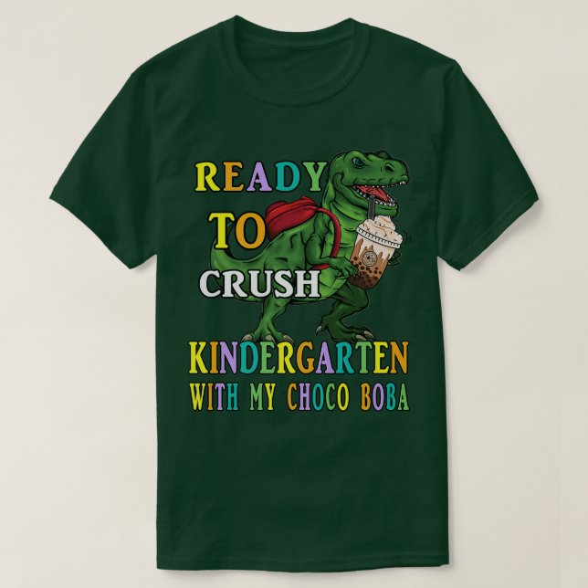 Dino ready to crush Kindergarten, Choco Boba Back  T-Shirt (Design Front)
